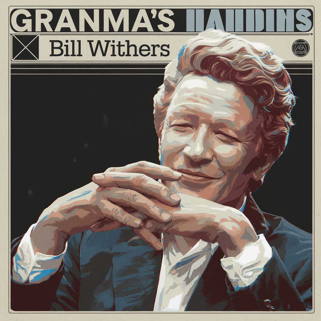 Bill Withers - Grandma's Hands