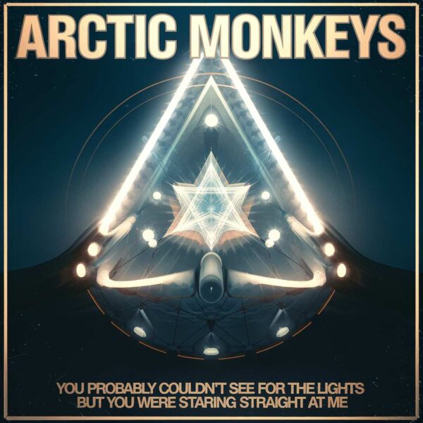 Arctic Monkeys - You Probably Couldn't See For The Lights But You Were Staring Straight At Me