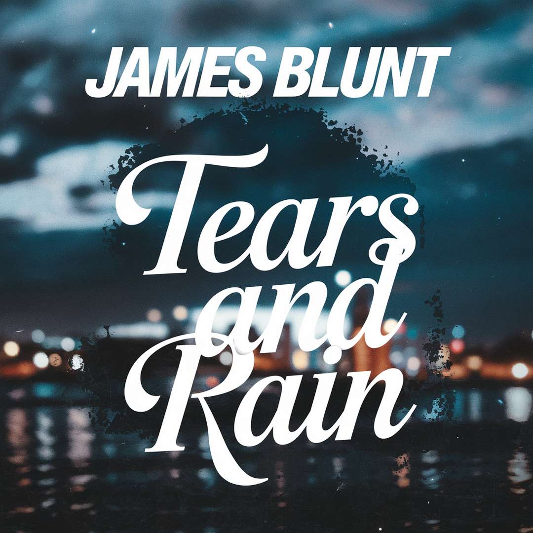 James Blunt - Tears and Rain