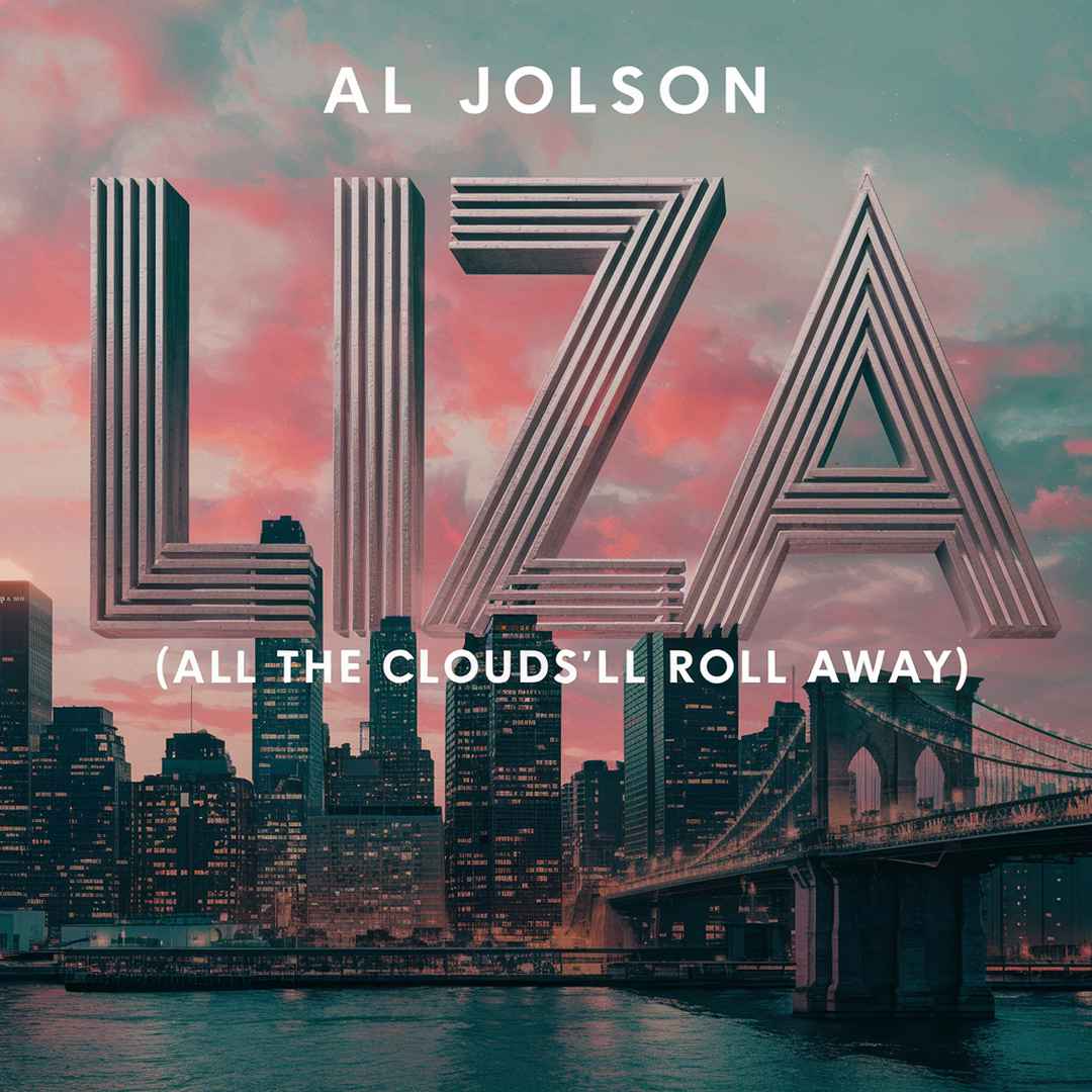 Al Jolson - Liza (All The Clouds'll Roll Away)