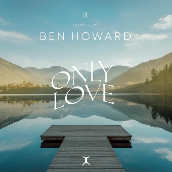 Ben Howard - Only Love