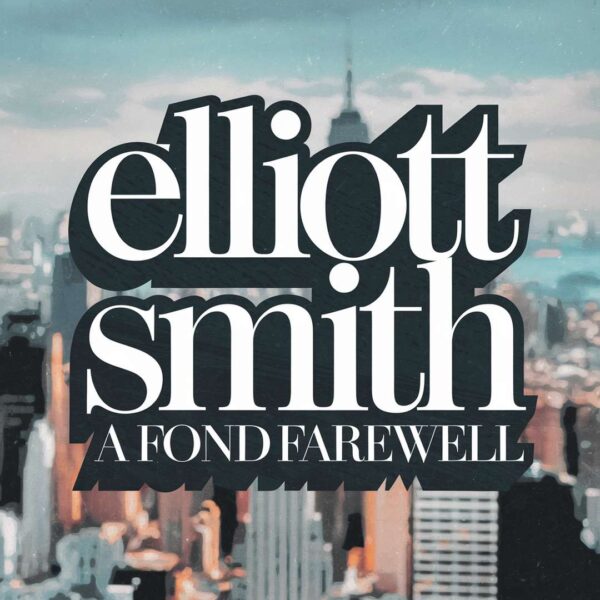 Elliott Smith - A Fond Farewell
