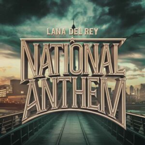 SF1112551 – Lana Del Rey – National Anthem