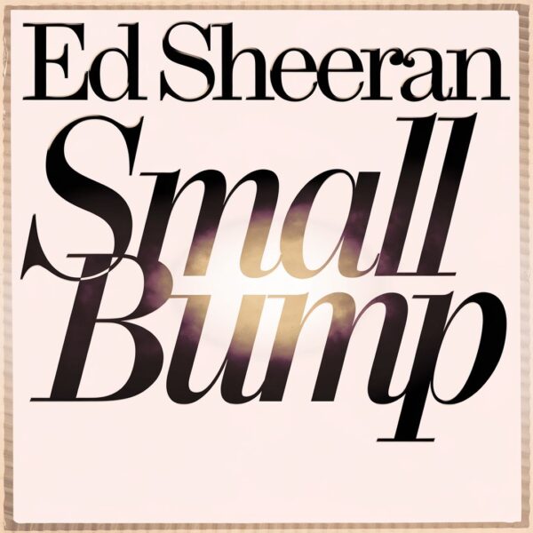 Ed Sheeran - Small Bump
