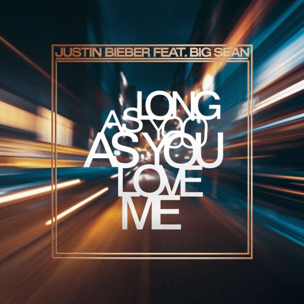 Justin Bieber - As Long As You Love Me