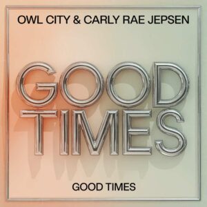 SF1112599 – Owl City & Carly Rae Jepsen – Good Times