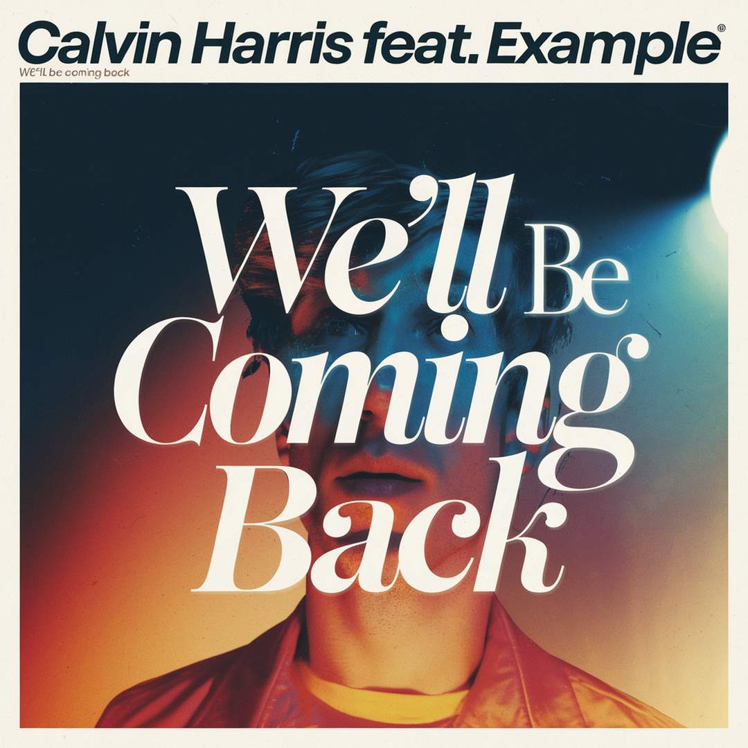 Calvin Harris - We'll Be Coming Back