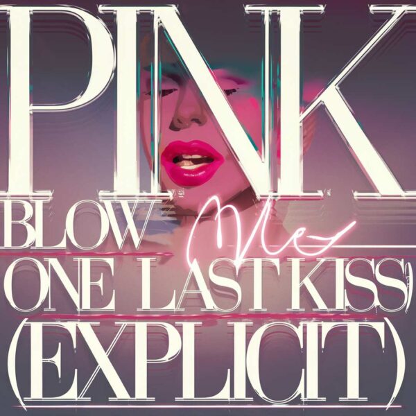 Pink - Blow Me (One Last Kiss) (Explicit)