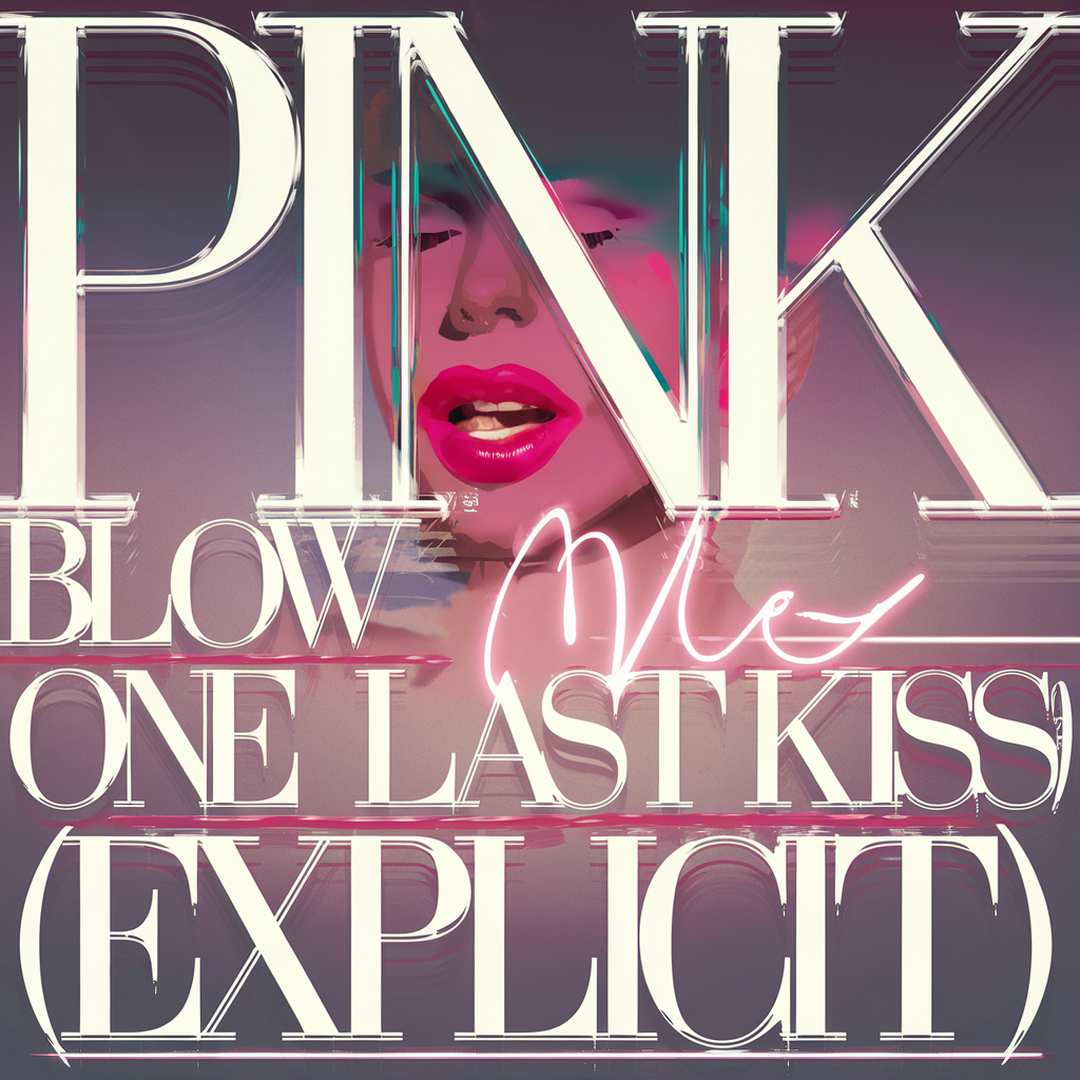 Pink - Blow Me (One Last Kiss) (Explicit)