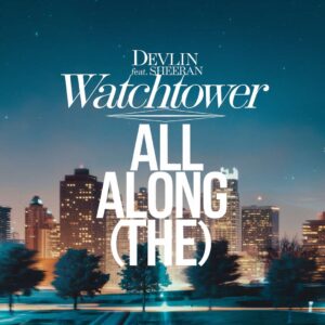 SF1112629HD – Devlin Feat. Ed Sheeran – Watchtower (All Along The)