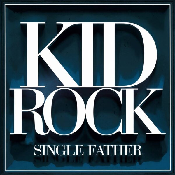 Kid Rock - Single Father
