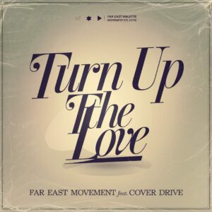SF1112677 – Far East Movement Feat. Cover Drive – Turn Up The Love
