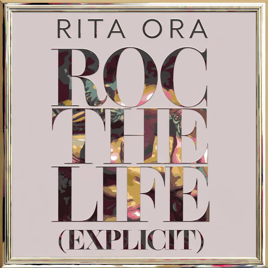 Rita Ora - Roc The Life (Explicit)