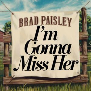 SF1112711 – Brad Paisley – Im Gonna Miss Her (The Fishin’ Song)