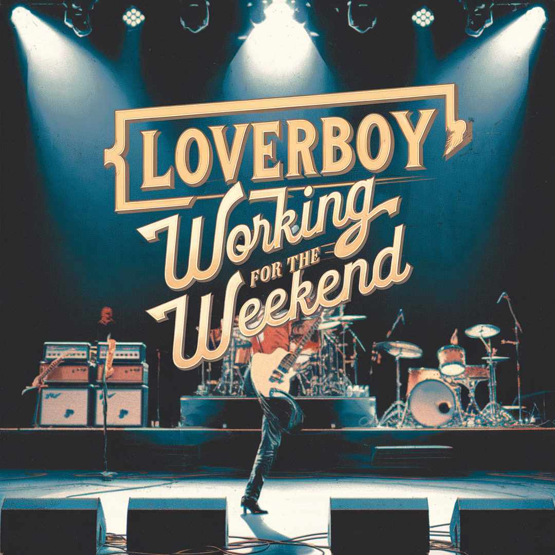 Loverboy - Working For The Weekend