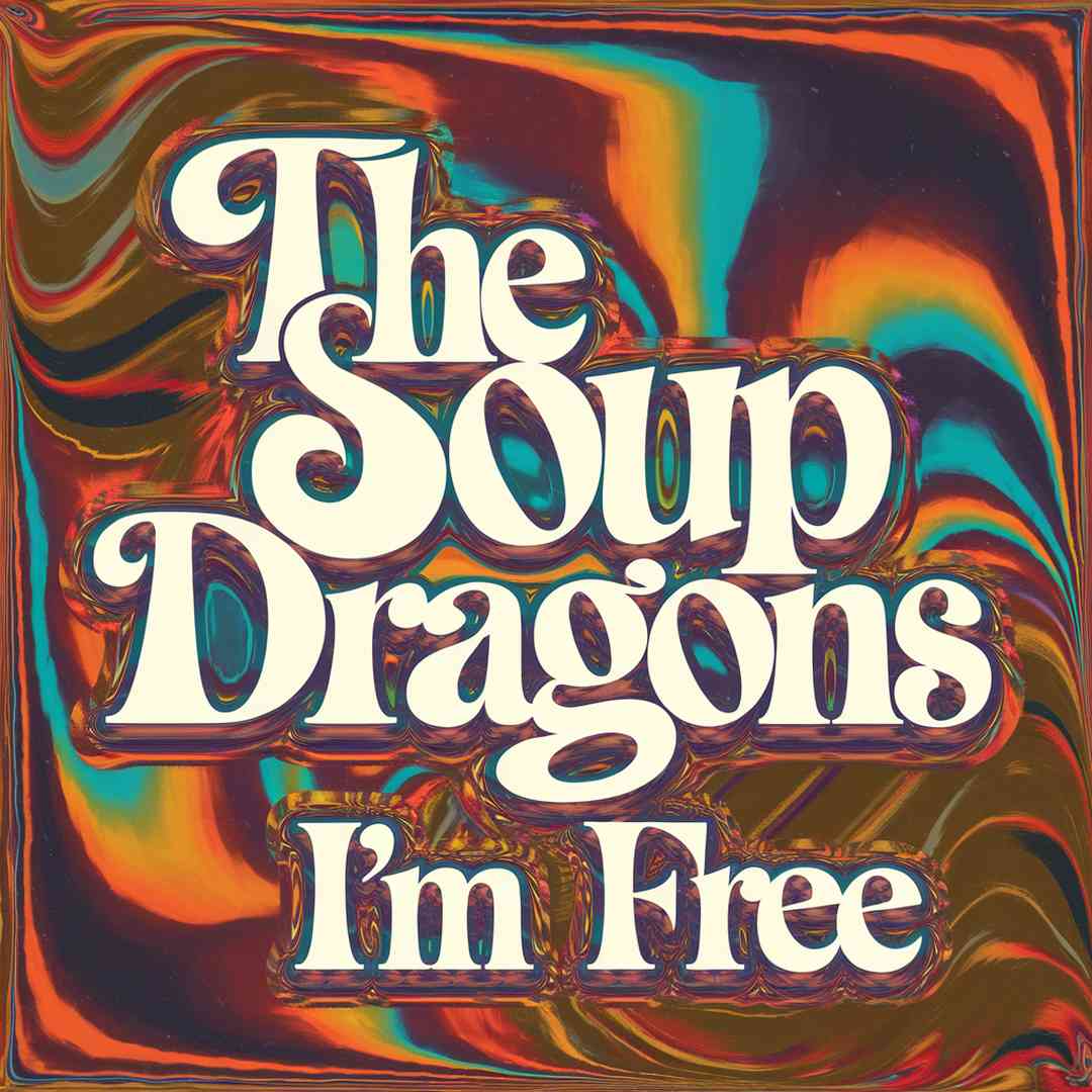 The Soup Dragons - I'm Free