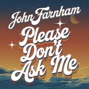 SF1112746 – John Farnham – Please Don’t Ask Me