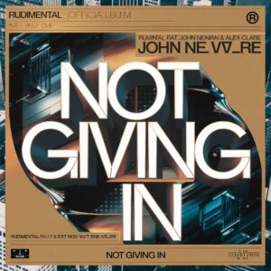 SF1112827 – Rudimental Feat. John Newman & Alex Clare – Not Giving In
