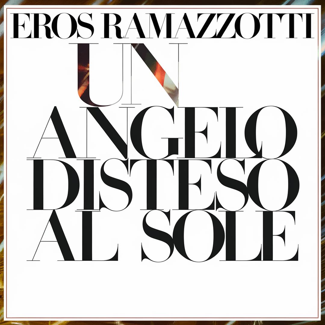 Eros Ramazzotti - Un Angelo Disteso Al Sole