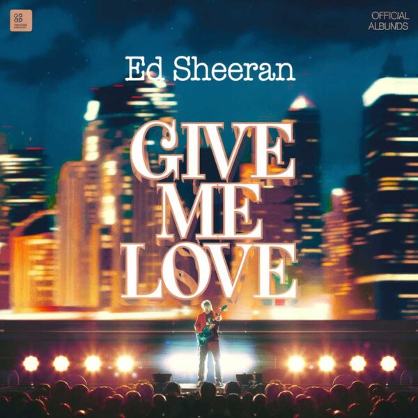 Ed Sheeran - Give Me Love
