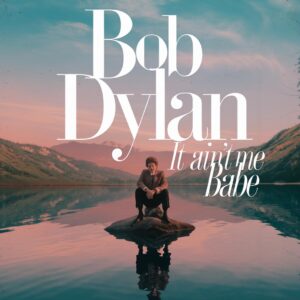 SF1112942 – Bob Dylan – It Ain’t Me Babe