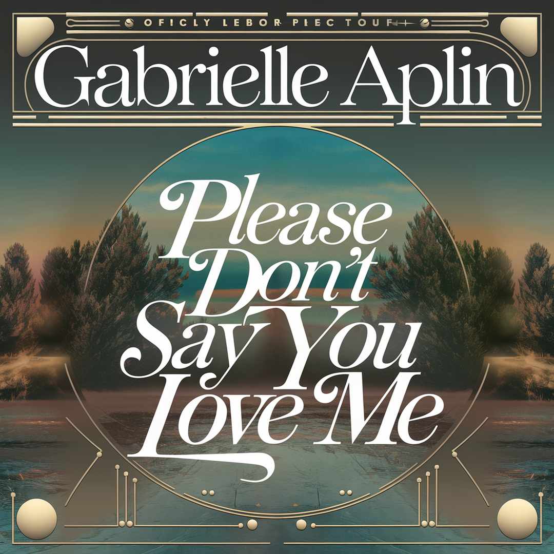 Gabrielle Aplin - Please Don’t Say You Love Me
