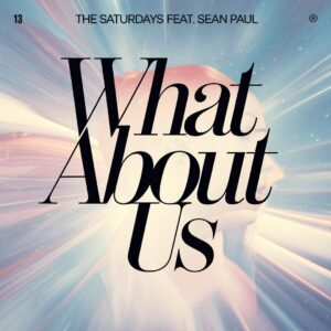 SF1112988 – The Saturdays Feat. Sean Paul – What About Us