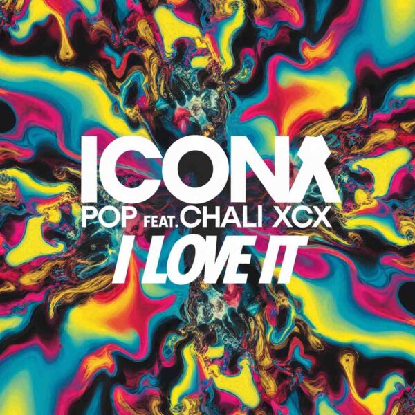 Icona Pop - I Love It