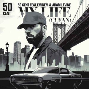 SF1112999 – 50 Cent Feat. Eminem & Adam Levine – My Life (Clean)