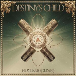 SF1113000 – Destiny’s Child – Nuclear (Clean)