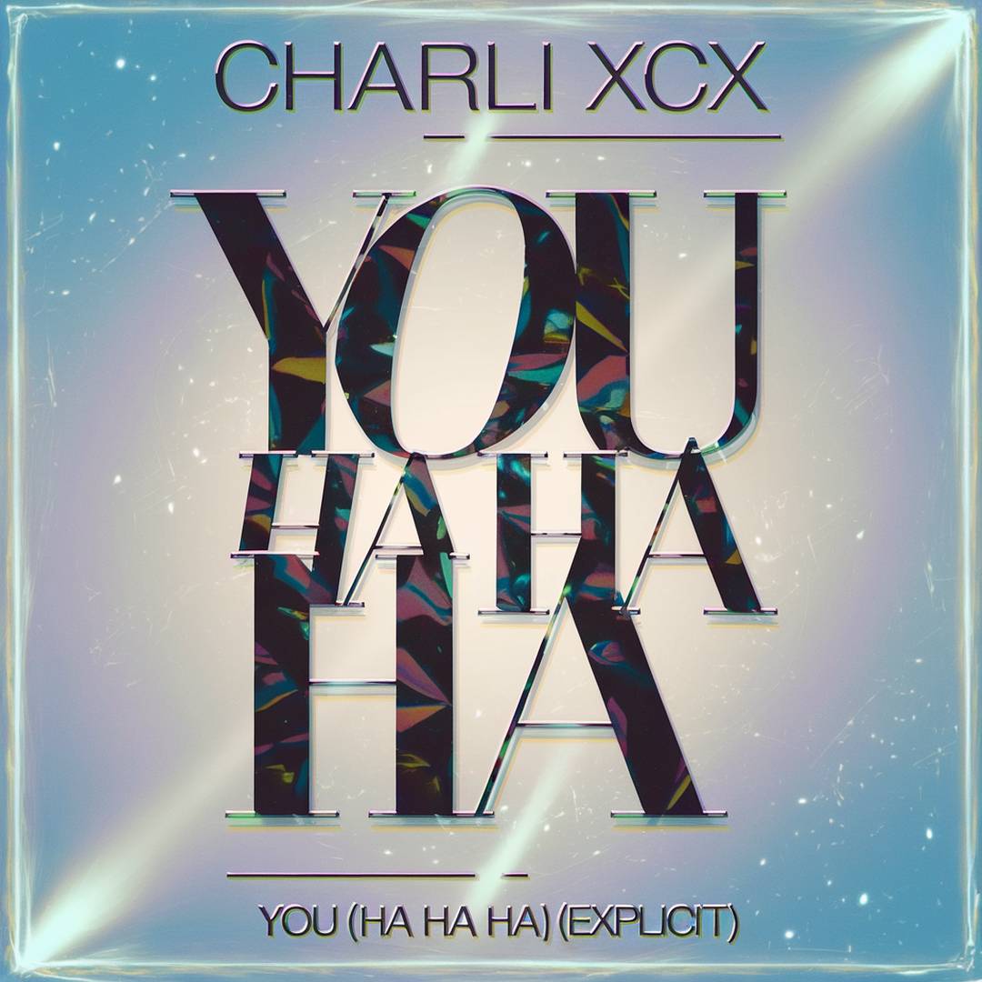 Charli XCX - You (Ha Ha Ha) (Explicit)