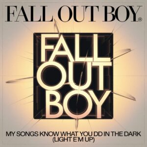 SF1113053 – Fall Out Boy – My Songs Know What You Did In The Dark (Light Em Up)