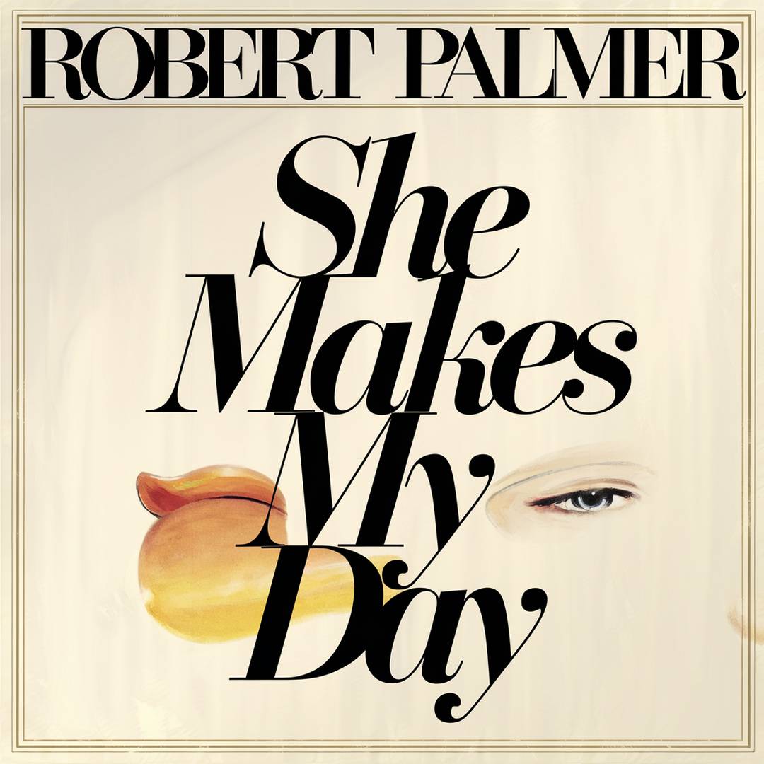 Robert Palmer - She Makes My Day
