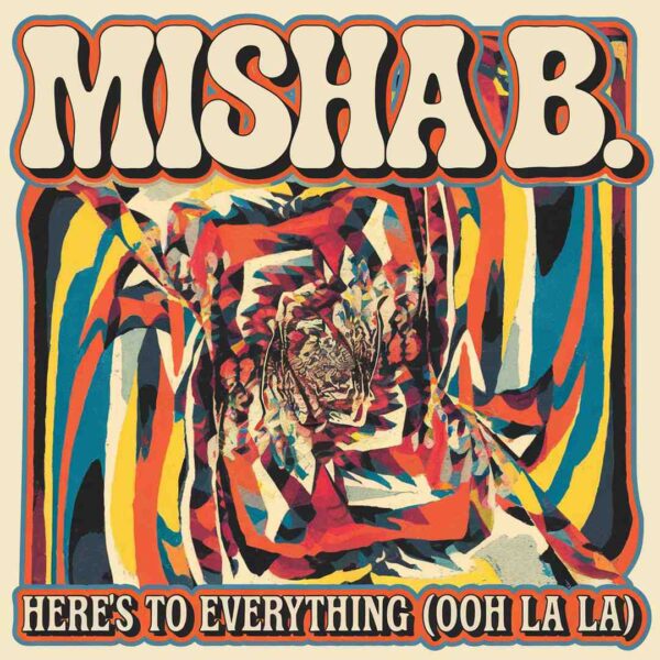 Misha B. - Here‚Äôs To Everything (Ooh La La)