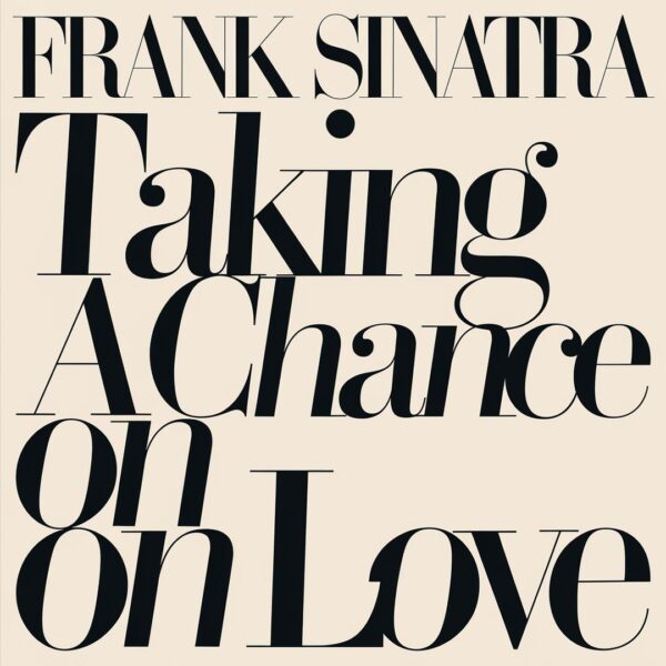 Frank Sinatra - Taking A Chance On Love
