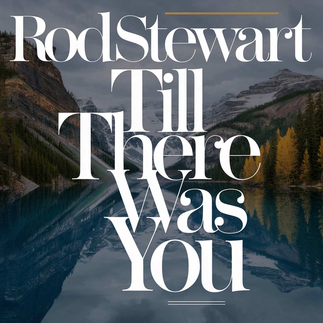 Rod Stewart - Till There Was You