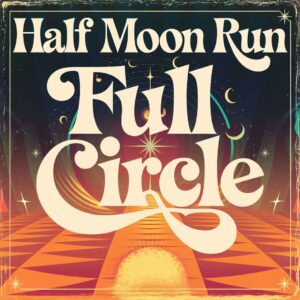 SF1113263 – Half Moon Run – Full Circle