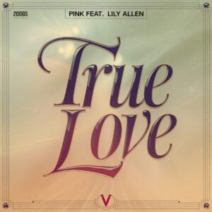 SF1113307 – Pink Feat. Lily Allen – True Love