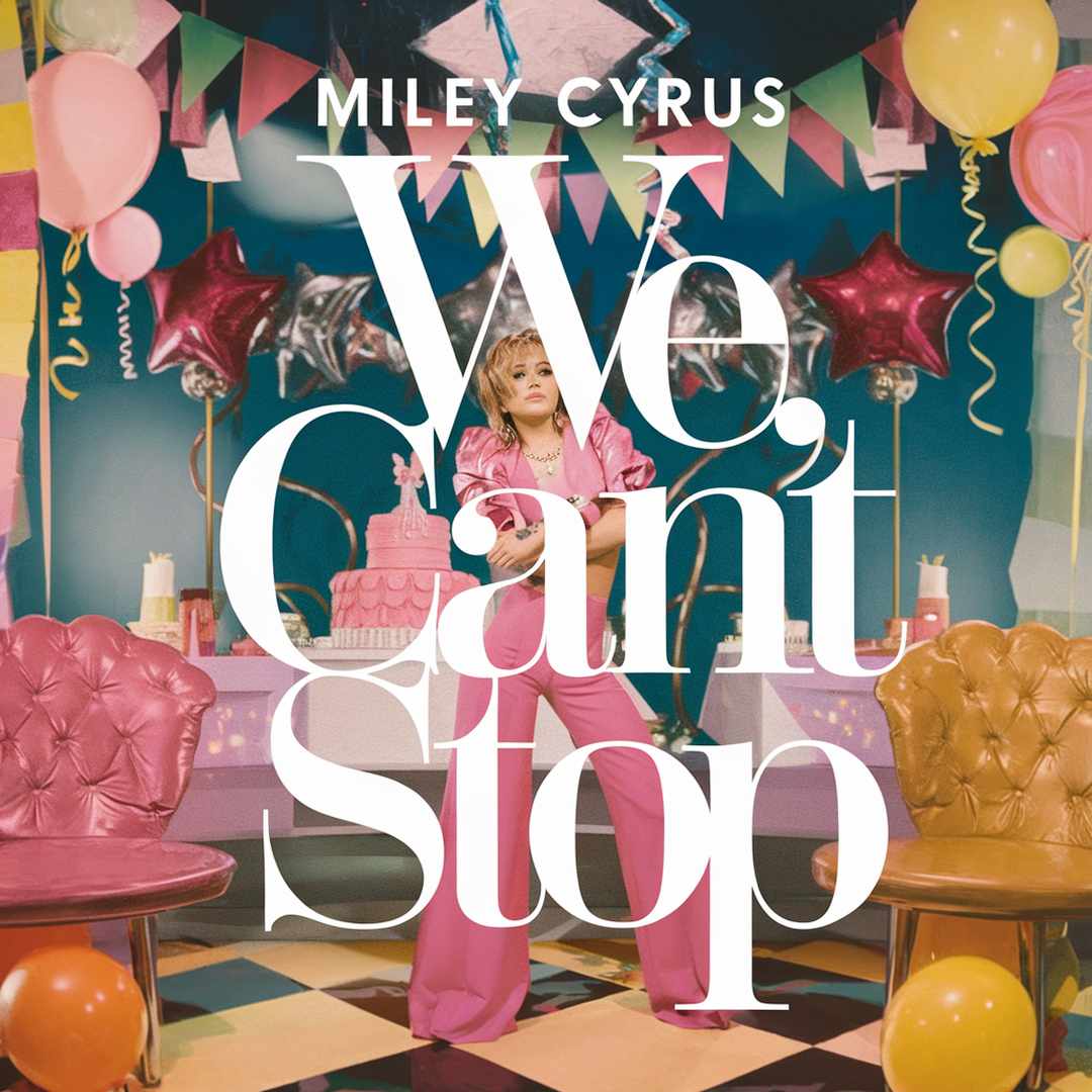 Miley Cyrus - We Can’t Stop
