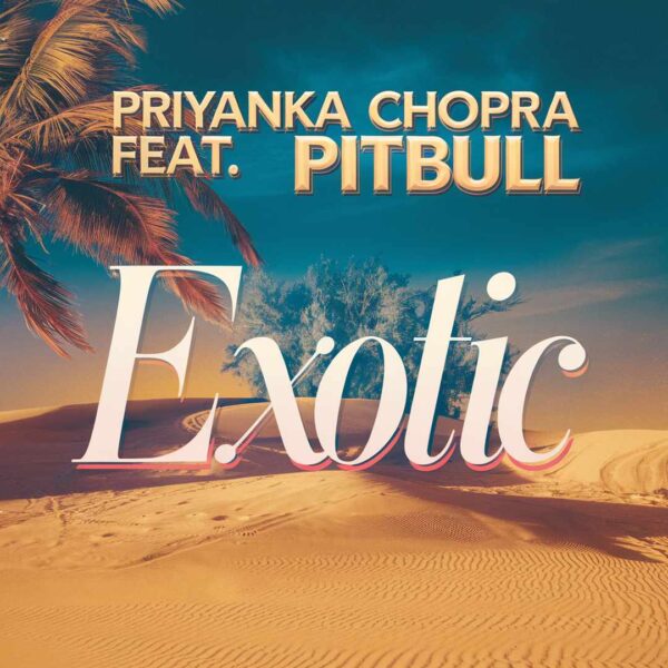 Priyanka Chopra - Exotic