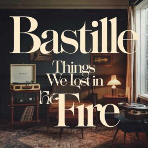 SF1113432 – Bastille – Things We Lost in The Fire