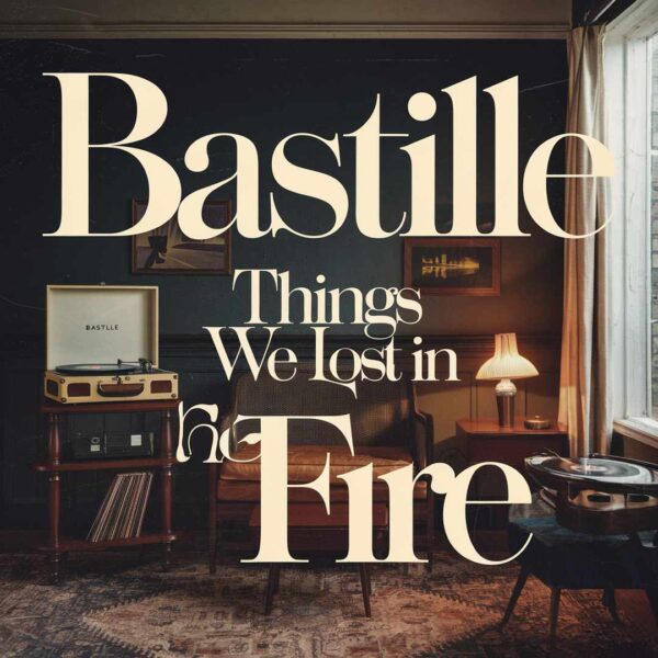 Bastille - Things We Lost in The Fire