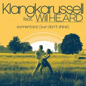 SF1113455 – Klangkarussell Feat. Will Heard – Sonnentanz (Sun Don’t Shine)