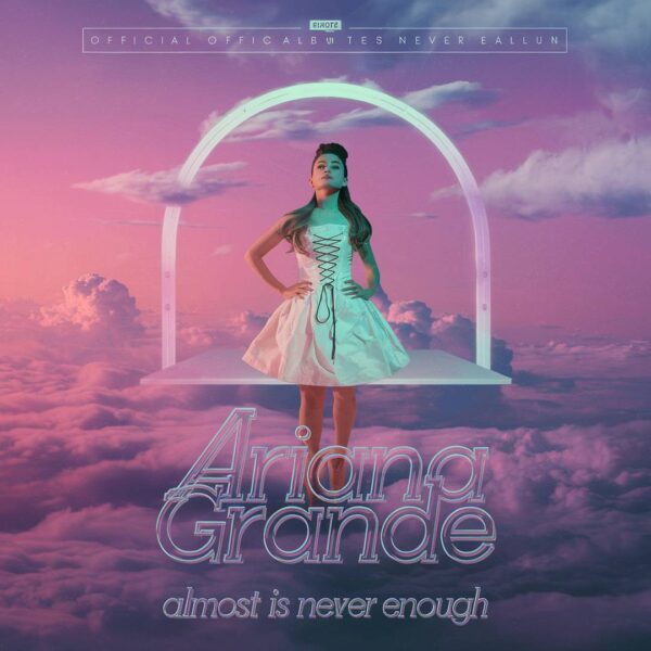Ariana Grande - Almost Is Never Enough