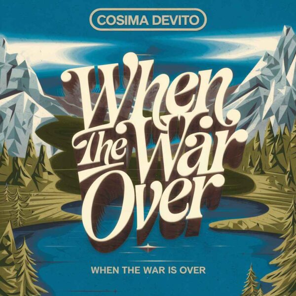 Cosima Devito - When The War Is Over
