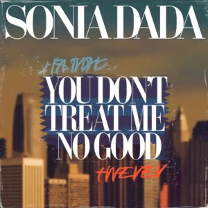 SF1113512 – Sonia Dada – You Don’t Treat Me No Good