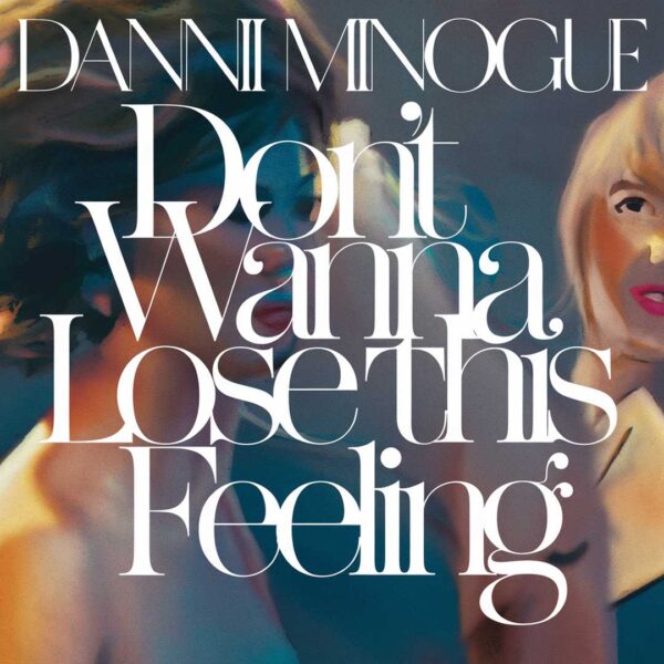 Dannii Minogue - Don't Wanna Lose This Feeling