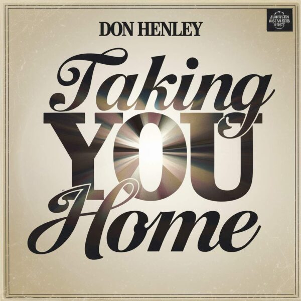 Don Henley - Taking You Home