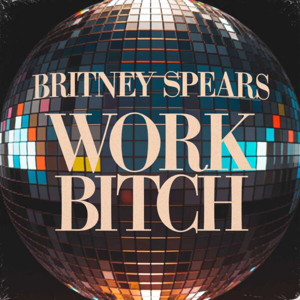 Britney Spears - Work Bitch