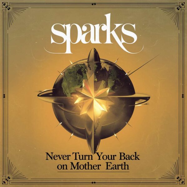 Sparks - Never Turn Your Back On Mother Earth